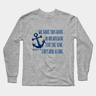 We have this hope as an anchor for the soul firm and secure - bible verse - quote Hebrews 6:19 Jesus God worship witness Christian design Long Sleeve T-Shirt